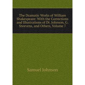 Книга The Dramatic Works of William Shakespeare: With the Corrections and Illustrations of Dr. Johnson, G. Steevens, and Others, Volume 7
Книга The Dramatic Works of William Shakespeare: With the Corrections and Illustrations of Dr. Johnson, G. Steevens, and Others, Volume 7