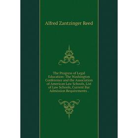 Книга The Progress of Legal Education: The Washington Conference and the Association of American Law Schools, List of Law Schools, Current Bar Admissi
Книга The Progress of Legal Education: The Washington Conference and the Association of American Law Schools, List of Law Schools, Current Bar Admissi