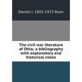 Книга The civil war literature of Ohio; a bibliography with explanatory and historical notes
Книга The civil war literature of Ohio; a bibliography with explanatory and historical notes