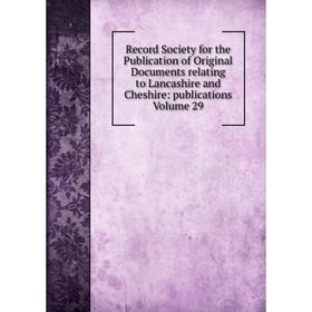 Книга Record Society for the Publication of Original Documents relating to Lancashire and Cheshire: publications Volume 29
Книга Record Society for the Publication of Original Documents relating to Lancashire and Cheshire: publications Volume 29