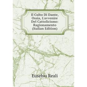 Книга Il Culto Di Dante, Ossia, L'avvenire Del Cattolicismo: Ragionamento (Italian Edition)
Книга Il Culto Di Dante, Ossia, L'avvenire Del Cattolicismo: Ragionamento (Italian Edition)