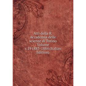 Книга Atti della R. Accademia delle scienze di Torino Volume v.19 1883-1884 (Italian Edition)
Книга Atti della R. Accademia delle scienze di Torino Volume v.19 1883-1884 (Italian Edition)
