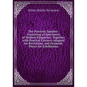 Книга The Patriotic Speaker: Consisting of Specimens of Modern Eloquence, Together with Poetical Extracts Adapted for Recitation, and Dramatic Pieces
Книга The Patriotic Speaker: Consisting of Specimens of Modern Eloquence, Together with Poetical Extracts Adapted for Recitation, and Dramatic Pieces