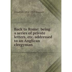 Книга Back to Rome: being a series of private letters, etc. addressed to an Anglican clergyman
Книга Back to Rome: being a series of private letters, etc. addressed to an Anglican clergyman