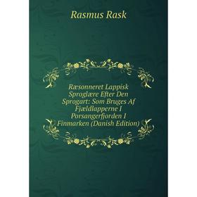 Книга Ræsonneret Lappisk Sproglære Efter Den Sprogart: Som Bruges Af Fjældlapperne I Porsangerfjorden I Finmarken (Danish Edition)
Книга Ræsonneret Lappisk Sproglære Efter Den Sprogart: Som Bruges Af Fjældlapperne I Porsangerfjorden I Finmarken (Danish Edition)