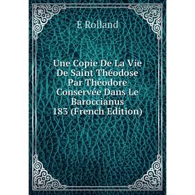 Книга Une Copie De La Vie De Saint Théodose Par Théodore Conservée Dans Le Baroccianus 183 (French Edition)
Книга Une Copie De La Vie De Saint Théodose Par Théodore Conservée Dans Le Baroccianus 183 (French Edition)