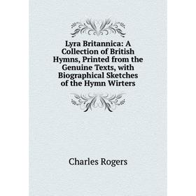 Книга Lyra Britannica: A Collection of British Hymns, Printed from the Genuine Texts, with Biographical Sketches of the Hymn Wirters
Книга Lyra Britannica: A Collection of British Hymns, Printed from the Genuine Texts, with Biographical Sketches of the Hymn Wirters