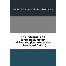 Книга The industrial and commercial history of England (Lectures to the University of Oxford)
Книга The industrial and commercial history of England (Lectures to the University of Oxford)