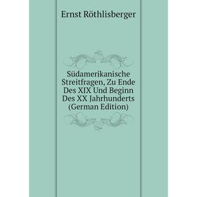 Книга Südamerikanische Streitfragen, Zu Ende Des XIX Und Beginn Des XX Jahrhunderts (German Edition)
Книга Südamerikanische Streitfragen, Zu Ende Des XIX Und Beginn Des XX Jahrhunderts (German Edition)