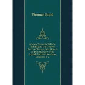 Книга Ancient Spanish Ballads, Relating to the Twelve Peers of France, Mentioned in Don Quixote, with English Metrical Versions, Volumes 1-2
Книга Ancient Spanish Ballads, Relating to the Twelve Peers of France, Mentioned in Don Quixote, with English Metrical Versions, Volumes 1-2