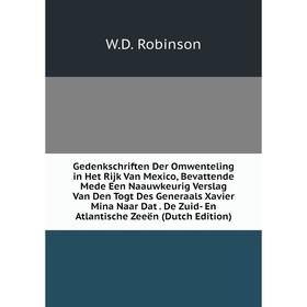 Книга Gedenkschriften Der Omwenteling in Het Rijk Van Mexico, Bevattende Mede Een Naauwkeurig Verslag Van Den Togt Des Generaals Xavier Mina Naar Dat.
Книга Gedenkschriften Der Omwenteling in Het Rijk Van Mexico, Bevattende Mede Een Naauwkeurig Verslag Van Den Togt Des Generaals Xavier Mina Naar Dat.