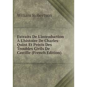 Книга Extraits De L'introduction À L'histoire De Charles-Quint Et Précis Des Troubles Civils De Castille (French Edition)
Книга Extraits De L'introduction À L'histoire De Charles-Quint Et Précis Des Troubles Civils De Castille (French Edition)