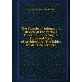 Книга The Temple of Solomon: A Review of the Various Theories Respecting Its Form and Style of Architecture.-The Ethics of Art; Two Lectures
Книга The Temple of Solomon: A Review of the Various Theories Respecting Its Form and Style of Architecture.-The Ethics of Art; Two Lectures