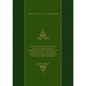 Книга Autumn leaves from family trees: historical, biographical and genealogical materials relating to the Cauffman, Chidsey, Churchman, Foster, Montg
Книга Autumn leaves from family trees: historical, biographical and genealogical materials relating to the Cauffman, Chidsey, Churchman, Foster, Montg