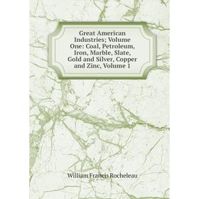 Книга Great American Industries; Volume One: Coal, Petroleum, Iron, Marble, Slate, Gold and Silver, Copper and Zinc, Volume 1
Книга Great American Industries; Volume One: Coal, Petroleum, Iron, Marble, Slate, Gold and Silver, Copper and Zinc, Volume 1