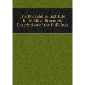 Книга The Rockefeller Institute for Medical Research, Description of the Buildings
Книга The Rockefeller Institute for Medical Research, Description of the Buildings