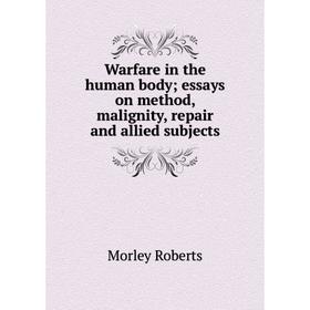 Книга Warfare in the human body; essays on method, malignity, repair and allied subjects
Книга Warfare in the human body; essays on method, malignity, repair and allied subjects
