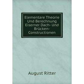 Книга Elementare Theorie Und Berechnung Eiserner Dach- Und Brücken-Constructionen
Книга Elementare Theorie Und Berechnung Eiserner Dach- Und Brücken-Constructionen