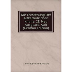 Книга Die Entstehung Der Altkatholischen Kirche. 2E, Neu Ausgearb. Aufl (German Edition)
Книга Die Entstehung Der Altkatholischen Kirche. 2E, Neu Ausgearb. Aufl (German Edition)