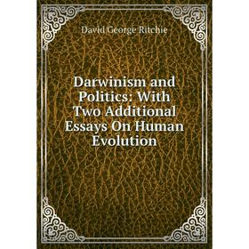 Книга Darwinism and Politics: With Two Additional Essays On Human Evolution
Книга Darwinism and Politics: With Two Additional Essays On Human Evolution