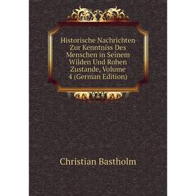 Книга Historische Nachrichten Zur Kenntniss Des Menschen in Seinem Wilden Und Rohen Zustande, Volume 4 (German Edition)
Книга Historische Nachrichten Zur Kenntniss Des Menschen in Seinem Wilden Und Rohen Zustande, Volume 4 (German Edition)
