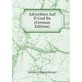Книга Adverbien Auf Ô Und Ba (German Edition)
Книга Adverbien Auf Ô Und Ba (German Edition)