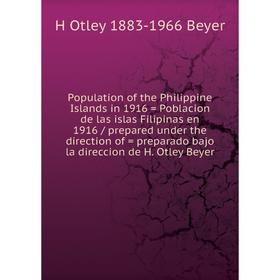Книга Population of the Philippine Islands in 1916 - Poblacion de las islas Filipinas en 1916 / prepared under the direction of - preparado bajo la di
Книга Population of the Philippine Islands in 1916 - Poblacion de las islas Filipinas en 1916 / prepared under the direction of - preparado bajo la di