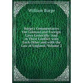 Книга Burge's Commentaries On Colonial and Foreign Laws Generally: And in Their Conflict with Each Other and with the Law of England, Volume 2
Книга Burge's Commentaries On Colonial and Foreign Laws Generally: And in Their Conflict with Each Other and with the Law of England, Volume 2