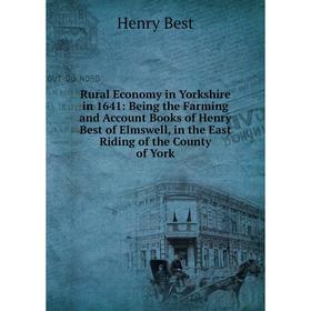 Книга Rural Economy in Yorkshire in 1641: Being the Farming and Account Books of Henry Best of Elmswell, in the East Riding of the County of York
Книга Rural Economy in Yorkshire in 1641: Being the Farming and Account Books of Henry Best of Elmswell, in the East Riding of the County of York