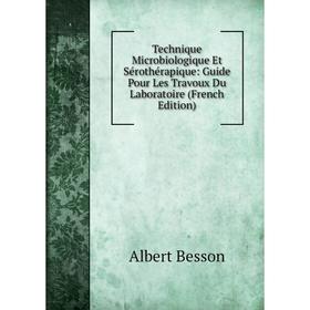 Книга Technique Microbiologique Et Sérothérapique: Guide Pour Les Travoux Du Laboratoire (French Edition)
Книга Technique Microbiologique Et Sérothérapique: Guide Pour Les Travoux Du Laboratoire (French Edition)