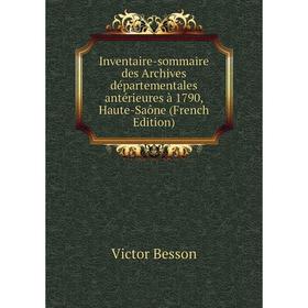 Книга Inventaire-sommaire des Archives départementales antérieures à 1790, Haute-Saône (French Edition)
Книга Inventaire-sommaire des Archives départementales antérieures à 1790, Haute-Saône (French Edition)