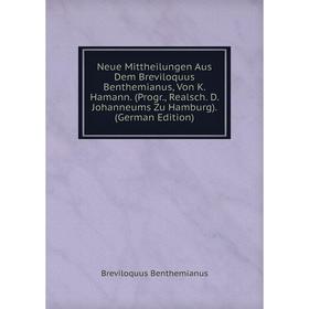 Книга Neue Mittheilungen Aus Dem Breviloquus Benthemianus, Von K Hamann (Progr, Realsch D Johanneums Zu Hamburg)
Книга Neue Mittheilungen Aus Dem Breviloquus Benthemianus, Von K Hamann (Progr, Realsch D Johanneums Zu Hamburg)