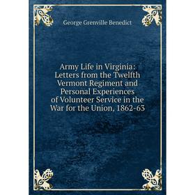 Книга Army Life in Virginia: Letters from the Twelfth Vermont Regiment and Personal Experiences of Volunteer Service in the War for the Union, 1862-63
Книга Army Life in Virginia: Letters from the Twelfth Vermont Regiment and Personal Experiences of Volunteer Service in the War for the Union, 1862-63