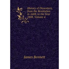 Книга History of Dissenters, from the Revolution in 1688, to the Year 1808, Volume 4
Книга History of Dissenters, from the Revolution in 1688, to the Year 1808, Volume 4
