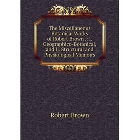 Книга The Miscellaneous Botanical Works of Robert Brown.: I. Geographico-Botanical, and Ii. Structural and Physiological Memoirs
Книга The Miscellaneous Botanical Works of Robert Brown.: I. Geographico-Botanical, and Ii. Structural and Physiological Memoirs