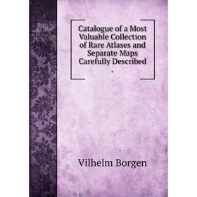 Книга Catalogue of a Most Valuable Collection of Rare Atlases and Separate Maps Carefully Described.
Книга Catalogue of a Most Valuable Collection of Rare Atlases and Separate Maps Carefully Described.