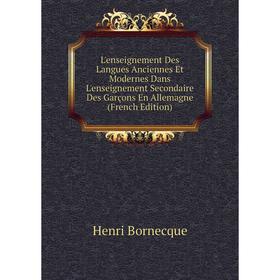 Книга L'enseignement Des Langues Anciennes Et Modernes Dans L'enseignement Secondaire Des Garçons En Allemagne
Книга L'enseignement Des Langues Anciennes Et Modernes Dans L'enseignement Secondaire Des Garçons En Allemagne