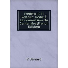 Книга Frédéric II Et Voltaire: Dédié À La Commission Du Centenaire (French Edition)
Книга Frédéric II Et Voltaire: Dédié À La Commission Du Centenaire (French Edition)