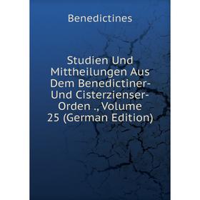Книга Studien Und Mittheilungen Aus Dem Benedictiner- Und Cisterzienser-Orden., Volume 25 (German Edition)
Книга Studien Und Mittheilungen Aus Dem Benedictiner- Und Cisterzienser-Orden., Volume 25 (German Edition)