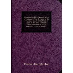Книга Historical and legal examination of that part of the decision of the Supreme Court of the United States in the Dred Scott case which declares
Книга Historical and legal examination of that part of the decision of the Supreme Court of the United States in the Dred Scott case which declares