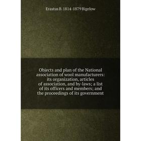 Книга Objects and plan of the National association of wool manufacturers: its organization, articles of association, and by-laws; a list of its office
Книга Objects and plan of the National association of wool manufacturers: its organization, articles of association, and by-laws; a list of its office