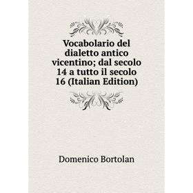 Книга Vocabolario del dialetto antico vicentino; dal secolo 14 a tutto il secolo 16 (Italian Edition)
Книга Vocabolario del dialetto antico vicentino; dal secolo 14 a tutto il secolo 16 (Italian Edition)