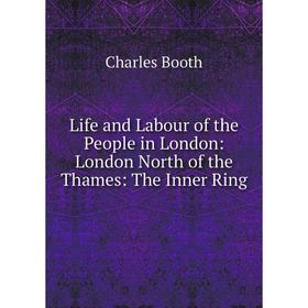 Книга Life and Labour of the People in London: London North of the Thames: The Inner Ring
Книга Life and Labour of the People in London: London North of the Thames: The Inner Ring