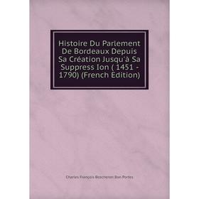 Книга Histoire Du Parlement De Bordeaux Depuis Sa Création Jusqu'à Sa Suppress Ion ( 1451 - 1790) (French Edition)
Книга Histoire Du Parlement De Bordeaux Depuis Sa Création Jusqu'à Sa Suppress Ion ( 1451 - 1790) (French Edition)