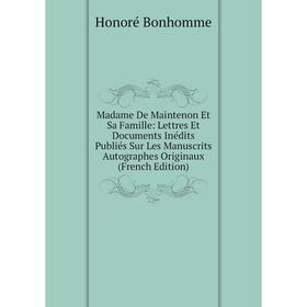 Книга Madame De Maintenon Et Sa Famille: Lettres Et Documents inédits Publiés Sur Les manuscrits Autographes Originaux
Книга Madame De Maintenon Et Sa Famille: Lettres Et Documents inédits Publiés Sur Les manuscrits Autographes Originaux