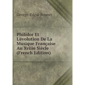 Книга Philidor Et L'évolution De La Musique Française Au Xviiie Siècle (French Edition)
Книга Philidor Et L'évolution De La Musique Française Au Xviiie Siècle (French Edition)