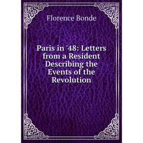 Книга Paris in '48: Letters from a Resident Describing the Events of the Revolution
Книга Paris in '48: Letters from a Resident Describing the Events of the Revolution