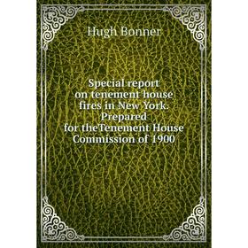 Книга Special report on tenement house fires in New York. Prepared for theTenement House Commission of 1900
Книга Special report on tenement house fires in New York. Prepared for theTenement House Commission of 1900