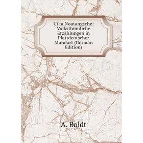 Книга Ut'm Noatangsche: Volksthümliche Erzählungen in Plattdeutscher Mundart (German Edition)
Книга Ut'm Noatangsche: Volksthümliche Erzählungen in Plattdeutscher Mundart (German Edition)
