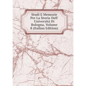 Книга Studi E Memorie Per La Storia Dell' Università Di Bologna, Volume 8 (Italian Edition)
Книга Studi E Memorie Per La Storia Dell' Università Di Bologna, Volume 8 (Italian Edition)